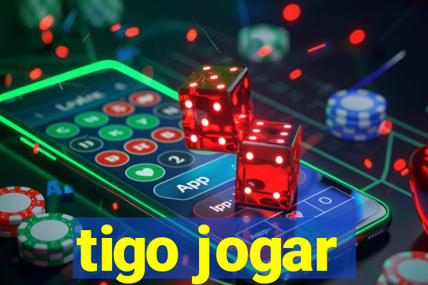 tigo jogar